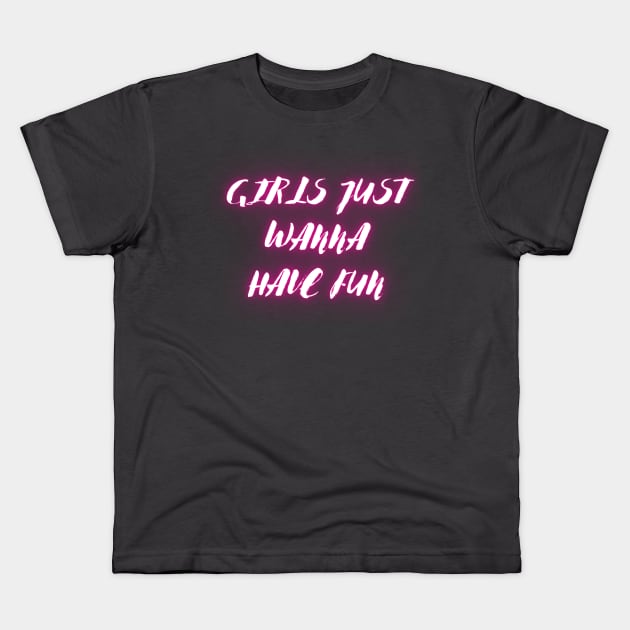 "Girls just wanna have fun" Kids T-Shirt by la chataigne qui vole ⭐⭐⭐⭐⭐